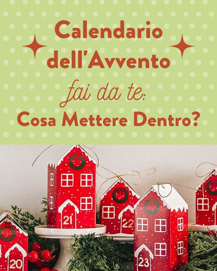 Calendario dell'Avvento Fai Da Te: Cosa Mettere Dentro? 30 Idee Imperdibili