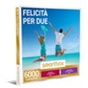 “Felicità per Due” Esperienze Relax, Fitness, Degustazioni +€ 29,90