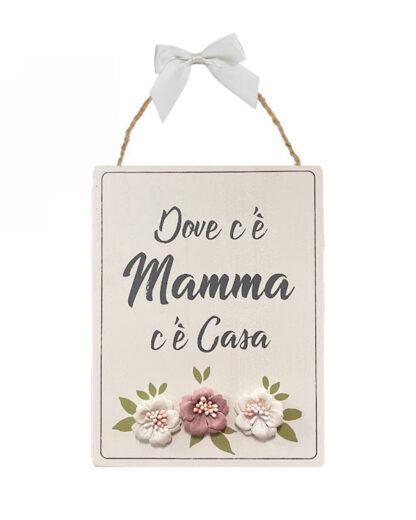 Targhetta in Legno Dove C'E' Mamma C'E' Casa
