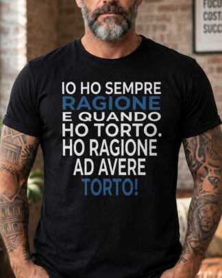 T-shirt Maglietta da Uomo con Frase Divertente "Ho Sempre Ragione" – Idea Regalo Compleanno Lui